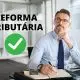 Reforma Tributária: novo modelo de nota fiscal entra em fase de testes e exige atenção imediata das empresas