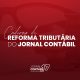 Reforma Tributária: O Cronograma Detalhado da Transformação Fiscal que Você Precisa Dominar (2025-2033)!