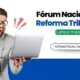Fórum Nacional de Reforma Tributária Abre 350 Vagas Gratuitas em Resposta a Demanda Recorde
