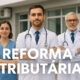 Reforma Tributária e o Setor de Saúde: Impactos Profundos e Necessidade de Adaptação Estratégica