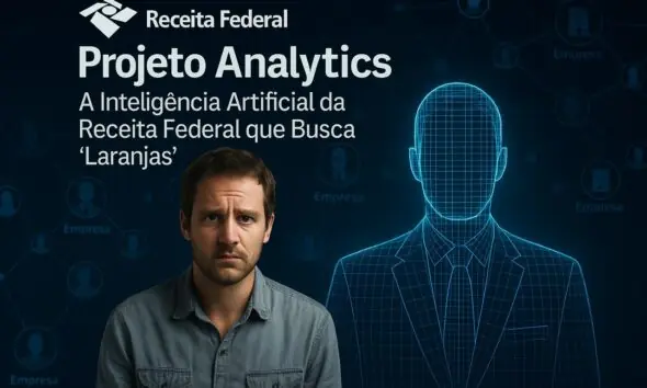 Projeto Analytics: A Inteligência Artificial da Receita Federal que monitora Contadores e Advogados
