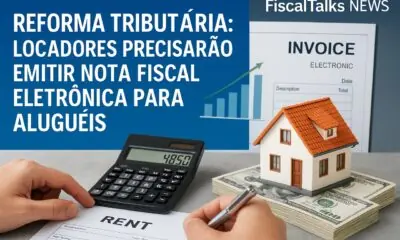 Reforma Tributária: Locadores Precisarão Emitir Nota Fiscal Eletrônica para Aluguéis